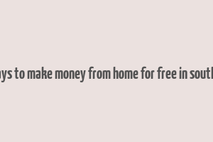 real ways to make money from home for free in south africa