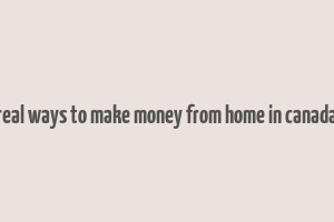 real ways to make money from home in canada