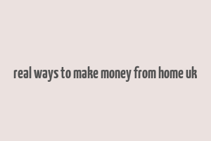 real ways to make money from home uk