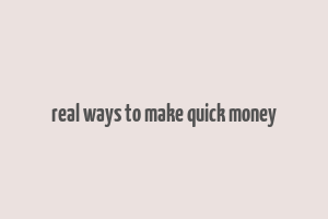 real ways to make quick money