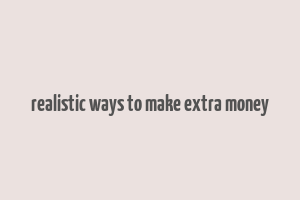 realistic ways to make extra money