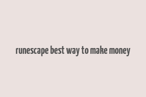 runescape best way to make money