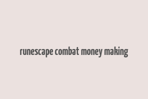 runescape combat money making