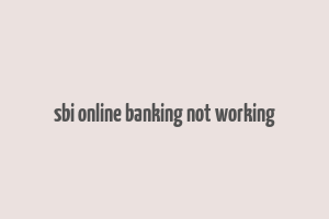 sbi online banking not working