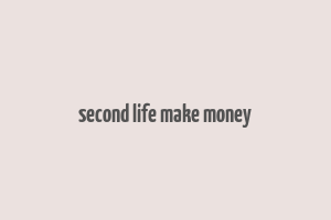 second life make money