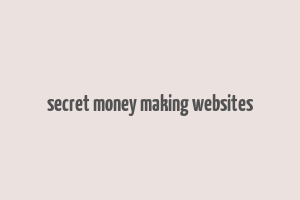 secret money making websites