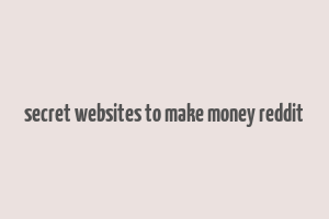 secret websites to make money reddit