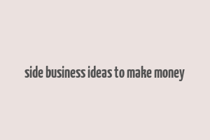 side business ideas to make money