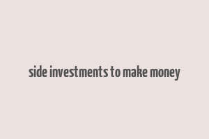 side investments to make money