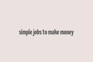 simple jobs to make money