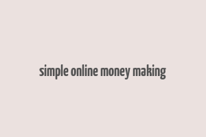 simple online money making