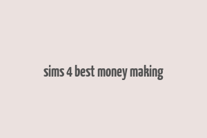 sims 4 best money making