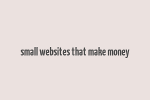 small websites that make money