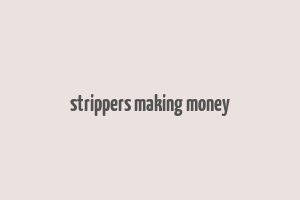 strippers making money