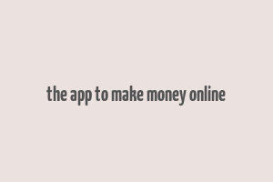 the app to make money online