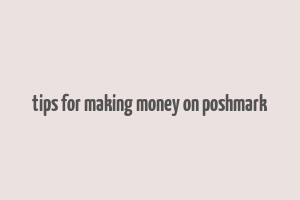 tips for making money on poshmark