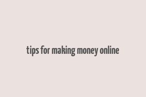 tips for making money online