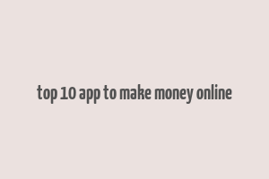 top 10 app to make money online