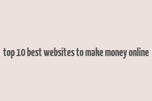 top 10 best websites to make money online