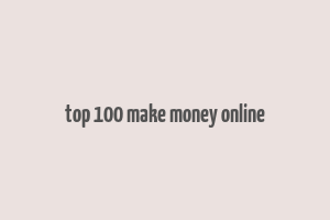 top 100 make money online