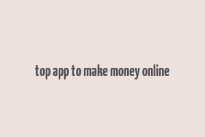 top app to make money online