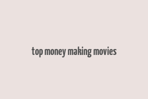 top money making movies