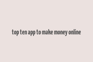 top ten app to make money online