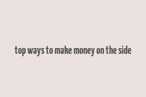 top ways to make money on the side