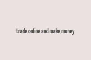 trade online and make money