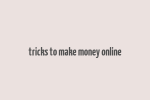 tricks to make money online