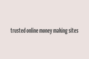 trusted online money making sites