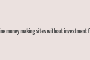 trusted online money making sites without investment for students