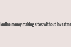 trusted online money making sites without investment free