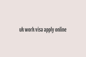 uk work visa apply online