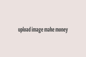 upload image make money