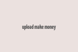 upload make money