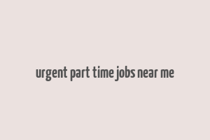 urgent part time jobs near me