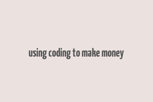 using coding to make money