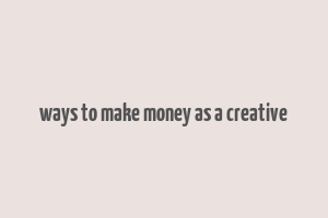 ways to make money as a creative