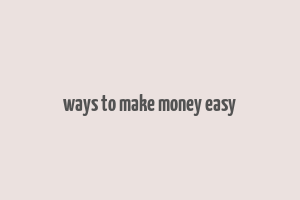 ways to make money easy