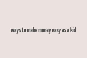 ways to make money easy as a kid