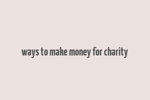 ways to make money for charity