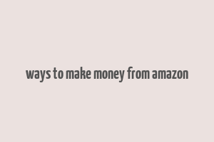 ways to make money from amazon