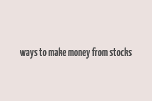 ways to make money from stocks