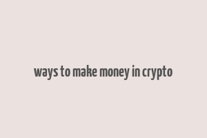 ways to make money in crypto