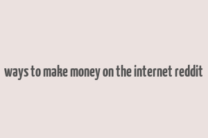 ways to make money on the internet reddit