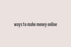 ways to make money online