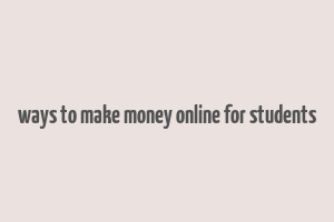 ways to make money online for students