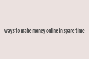 ways to make money online in spare time