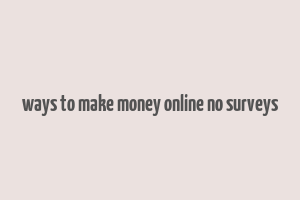 ways to make money online no surveys